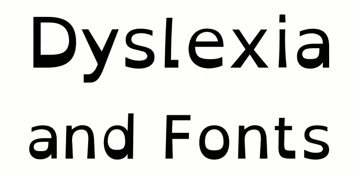 Dyslexia and Fonts